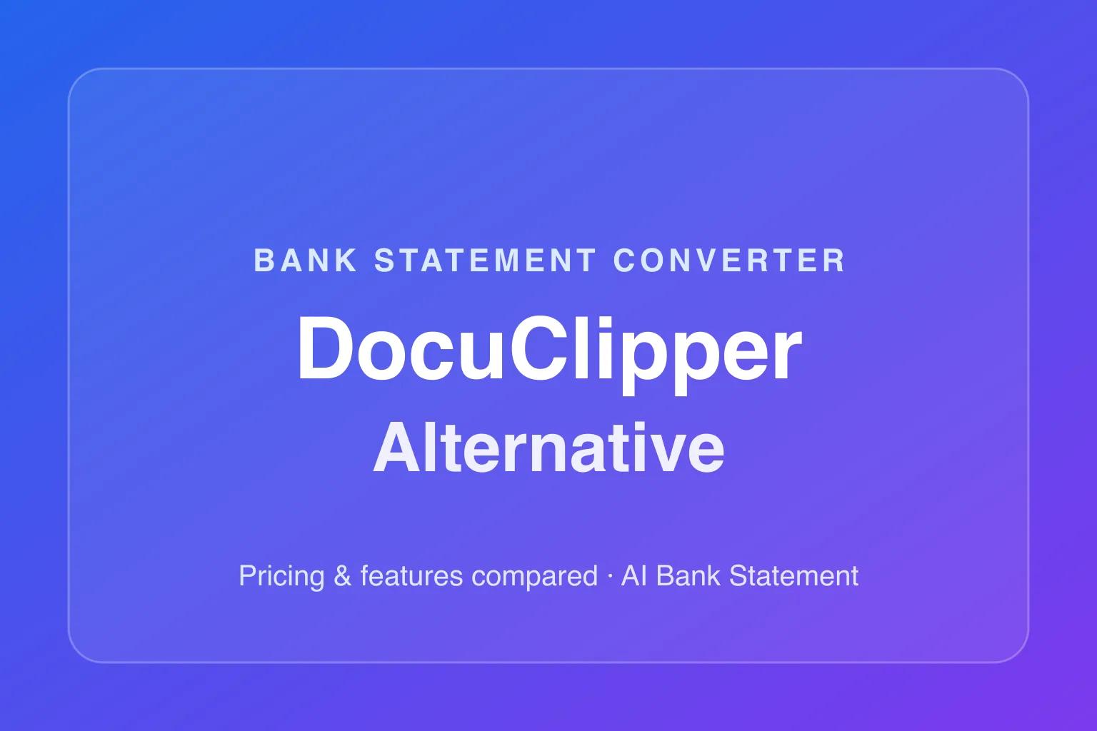 DocuClipper Alternative for Bank Statements: Pricing Compared