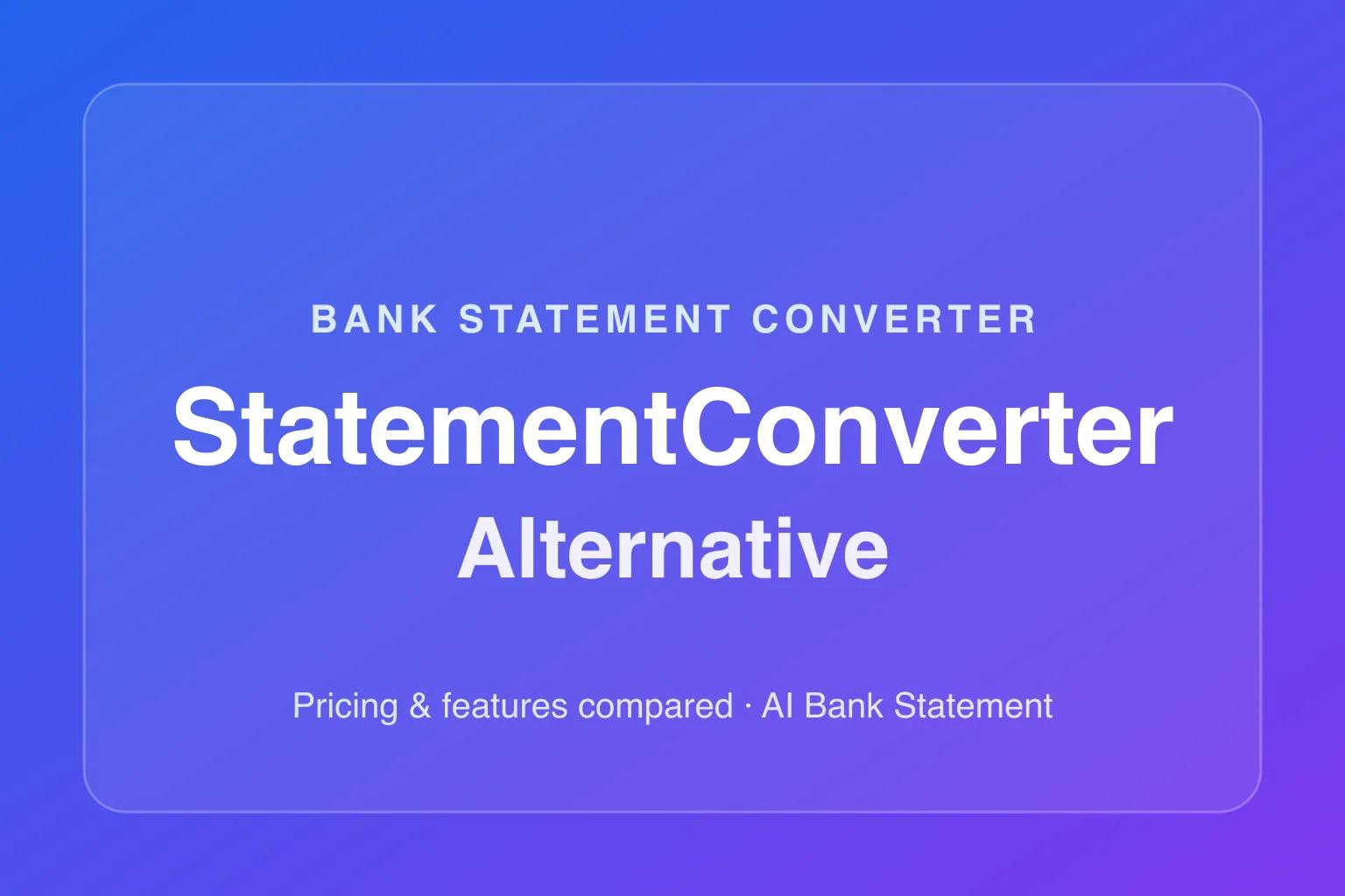 StatementConverter Alternative: Pricing & Features Compared